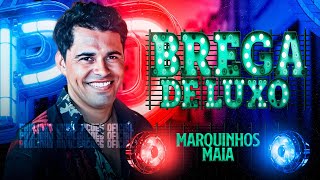 Marquinhos Maia O Melhor da Seresta e do Brega 2023 [upl. by Penoyer]