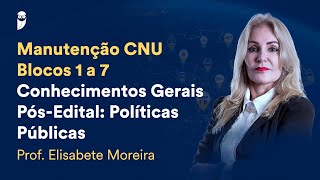 Manutenção CNU  Blocos 1 a 7  Conhecimentos Gerais  PósEdital Políticas Públicas [upl. by Hgieleak]