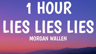 Morgan Wallen  Lies Lies Lies 1 HOURLyrics [upl. by Hellene]