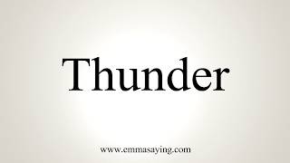 How To Pronounce Thunder [upl. by Litt]