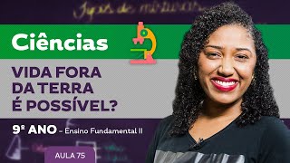 Vida fora da Terra é possível – Ciências – 9º ano – Ensino Fundamental [upl. by Lennej]