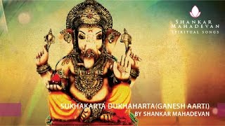 Sukhakarta DukhahartaGanesh Aarti by Shankar Mahadevan [upl. by Yekciv]