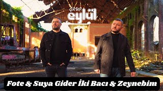 Grup Eylül  FOTE amp SUYA GİDER İKİ BACI amp ZEYNEBİM  Sallama 2024 [upl. by Nylevol652]