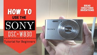 How to use the Sony DSC W830  Tutorial for Beginners [upl. by Nnaeiluj]