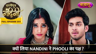 Kyun Liya Nandini Ne Phooli Ka Paksh  FULL EPISODE 251  Dhartiputra Nandini [upl. by Acinomad]