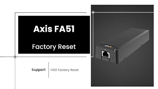 Axis FA51  Factory Reset [upl. by Caton]