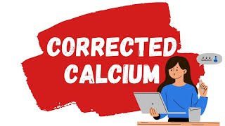 Corrected Calcium Explained [upl. by Nitsa]