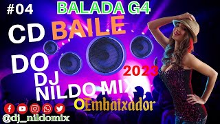 CD BAILE DO DJ NILDO MIX BALADA G4 2023 04 [upl. by Bone]