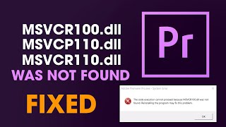 Fix Premiere Pro MSVCP110dll MSVCR110dll MSVCR100dll was not found [upl. by Eluk41]