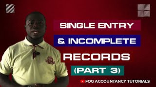 SINGLE ENTRY AND INCOMPLETE RECORDS PART 3 [upl. by Aicilav]