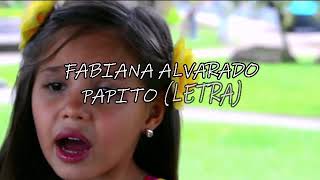 Papito I Fabiana Alvarado I Letra [upl. by Nagey]