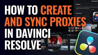 How to Create and Sync Proxies in DaVinci Resolve [upl. by Marylou857]