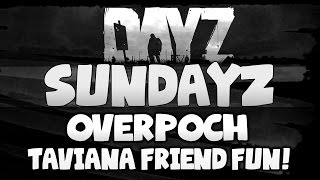 TAVIANA Friendship Funtime  DayZ Mod OverPoch Taviana [upl. by Sesylu]