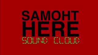 SAMOHT  HERE [upl. by Innor]