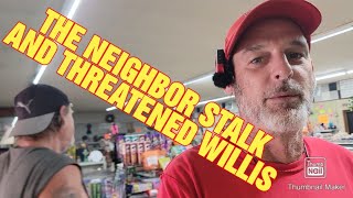 THE NEIGHBOR STALKED AND THREATENED WILLIS [upl. by Akcire]