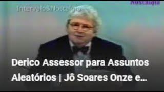 Derico Assessor para Assuntos Aleatórios  Jô Soares Onze e Meia [upl. by Grew259]