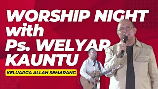 Worship Night with Ps Welyar Kauntu  Keluarga Allah Semarang [upl. by Ludwog]