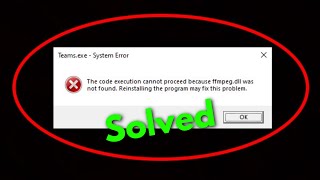 Fix Microsoft Teams System ErrorThe Code Execution Cannot Proceed Because ffmpegdll Was Not Found [upl. by Firestone680]