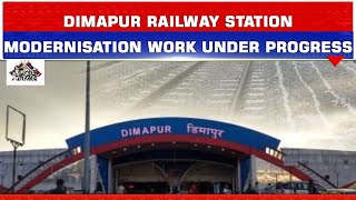 DIMAPUR RAILWAY STATION MODERNISATION WORK UNDER PROGRESS UNDER AMRIT BHARAT STATION [upl. by Toms]