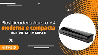 PLASTIFICADORA LAMINADORA AURORA A4 LM4205H1  Novidade Marpax [upl. by Accisej886]