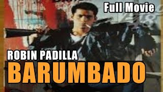 ROBIN PADILLA  BARUMBADO  FULL MOVIE  PINOY ACTION MOVIE  TAGALOG ACTION MOVIE [upl. by Cai173]