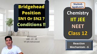 REACTION MECHANISM  6 Bridgehead Position  SN1 or SN2 IITJEE AdvancedMainsNEETClass 11 12 [upl. by Chura147]