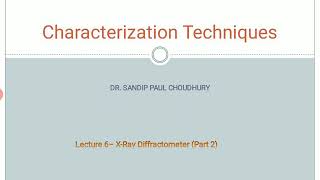 Characterization Techniques  Lecture 6 XRay Diffractometer Part 2 [upl. by Senior]