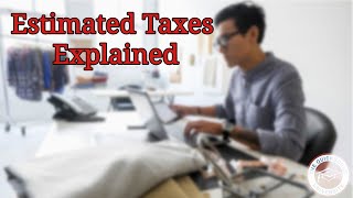 Estimated Taxes Explained [upl. by Hasin]