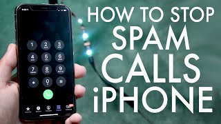 How To Stop Spam Calls On ANY iPhone [upl. by Joice126]