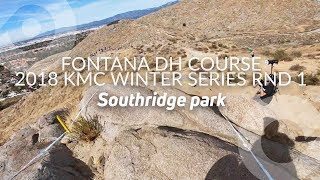 FONTANA DH COURSE 2018 KMC Winter Series Rnd 1 Southridge park CA USA [upl. by Liw]