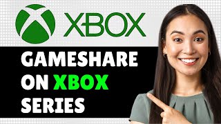 How To Gameshare On Xbox Series Xs Step By Step Guide [upl. by Enella932]