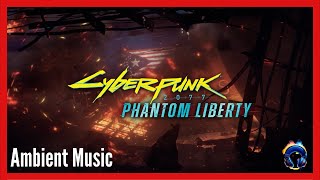 Cyberpunk 2077 Phantom Liberty  Ambient Music  Original Soundtrack  4K [upl. by Boris372]