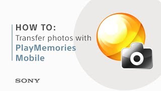 How to transfer photos with PlayMemories Mobile [upl. by Gothurd66]