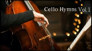 첼로 찬양  마음에 평안을 주는 찬송가 첼로 연주 Vol1 Peaceful Hymns on Piano amp Cello Vol1 [upl. by Ennairod]