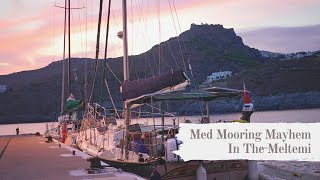 MED MOORING MAYHEM In The Meltemi Sailing Kythira Greece [upl. by Piks]