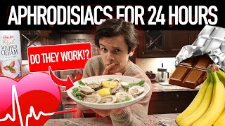 I Ate APHRODISIACS For 24 HOURS [upl. by Nayrb]