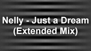 Nelly  Just a Dream Extended Mix [upl. by Aedni]