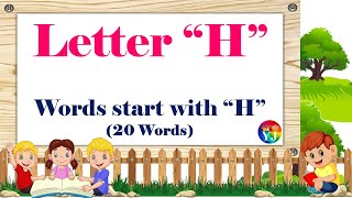 Words that Start with Letter H  Kids Learning Videos  Introduction of Letter H  20 H Letter words [upl. by Niwrehs652]