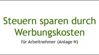 Steuern sparen für Arbeitnehmer  Werbungskosten ansetzen in der Anlage N [upl. by Masao]