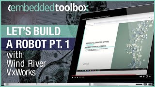 Let’s Build a Robot with Wind River VxWorks Part 1 [upl. by Alraep]