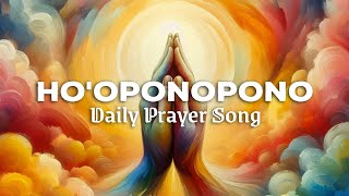 Hooponopono  Daily Prayer Song  Healing Things [upl. by Korwun]