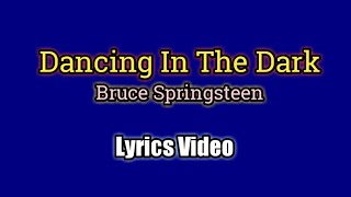 Dancing In The Dark Lyrics Video  Bruce Springsteen [upl. by Annatnas709]