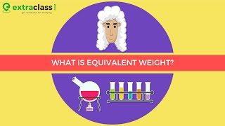 What is Equivalent weight  Chemistry  Extraclasscom [upl. by Nessa889]