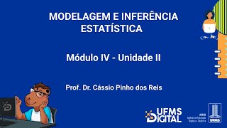 UFMS Digital Modelagem e Inferência Estatística  Módulo 4  Unidade 2 [upl. by Medwin]