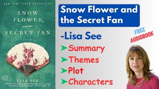 quotSnow Flower and the Secret Fanquot by Lisa See  Summary Themes Characters amp Analysis Audiobook [upl. by Ameerak]