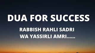 Dua for success RABBISH RAHLI SADRI WA YASSIRLI AMRI [upl. by Ixel]