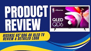 Hisense 65quot QD6 Series 4K UHD QLED LCD TV  Review amp Detailed Look [upl. by Fonsie]