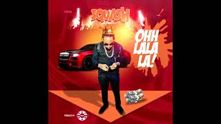 Squash 6ix Boss  Ohh Lala La Clean July 2018 [upl. by Winola]