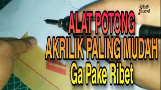 Alat Memotong Akrilik Paling Mudah Dan Gampang Di Gunakan [upl. by Ettevey]