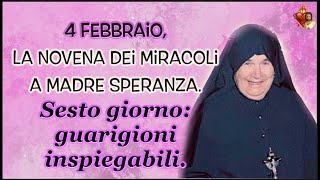 4 Febbraio la Novena dei miracoli a Madre SperanzaSesto giorno guarigioni inspiegabili [upl. by Saxela85]